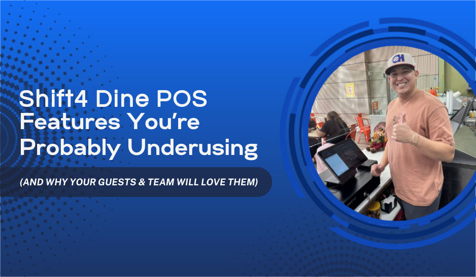 3 Shift4 Dine Features You’re Probably Underusing (and Why Your Customers Will Love Them)