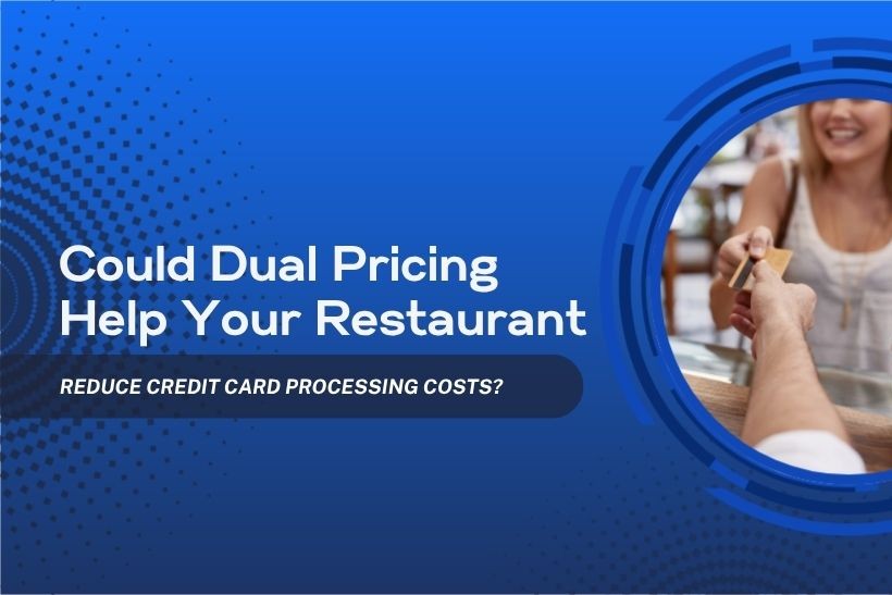 Could Dual Pricing Help Your Restaurant Reduce Credit Card Processing Costs?
